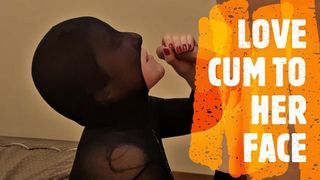 I LOVE CUM TO HER FACE